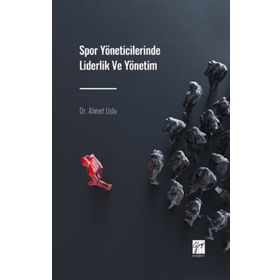 Spor Yöneticilerinde Liderlik ve Yönetim - Ahmet Uslu