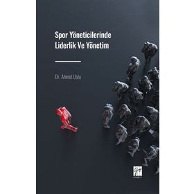 Spor Yöneticilerinde Liderlik ve Yönetim - Ahmet Uslu