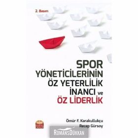 Spor Yöneticilerinin Öz Yeterlilik İnancı ve Öz Liderlik Ömür Fatih Karakullukçu