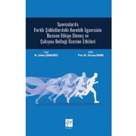 Sporcularda Farklı Şiddetlerdeki Aerobik Egzersizin Bozucu Etkiye Direnç ve Çalışma Belleği Üzerine Etkileri - Erdem Çakaloğlu