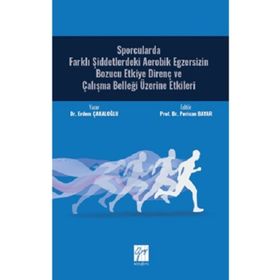 Sporcularda Farklı Şiddetlerdeki Aerobik Egzersizin Bozucu Etkiye Direnç ve Çalışma Belleği Üzerine Etkileri - Erdem Çakaloğlu