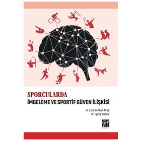 Sporcularda İmgeleme Ve Sportif Güven İlişkisi - Eyüp Nacar
