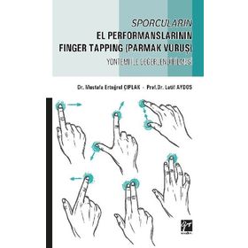 Sporcuların El Performanslarının Finger Tapping Parmak Vuruş Yöntemi ile Değerlendirilmesi Mustafa Ertuğrul Çıplak Latif Aydos