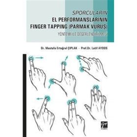 Sporcuların El Performanslarının Finger Tapping Parmak Vuruş Yöntemi ile Değerlendirilmesi Mustafa Ertuğrul Çıplak Latif Aydos