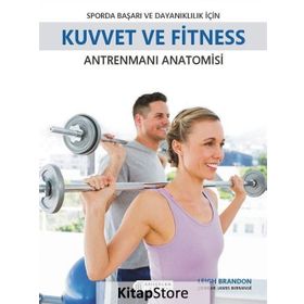 Sporda Başarı ve Dayanıklılık için Kuvvet ve Fitness Antrenmanı Anatomisi - Leigh Brandon