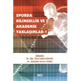 Sporda Bilimsellik ve Akademik Yaklaşımlar 1 - Şükrü Bingöl