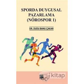 Sporda Duygusal Pazarlama: Nörospor-1 - Dudu Banu Çakar
