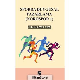 Sporda Duygusal Pazarlama: Nörospor-1 - Dudu Banu Çakar