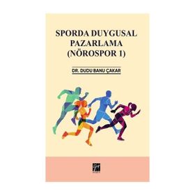 Sporda Duygusal Pazarlama: Nörospor-1 - Dudu Banu Çakar