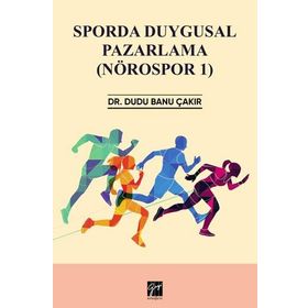 Sporda Duygusal Pazarlama: Nörospor-1 - Dudu Banu Çakar