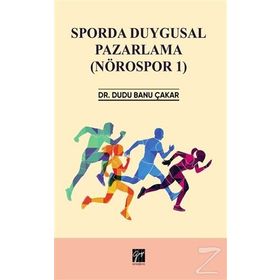 Sporda Duygusal Pazarlama: Nörospor-1 - Dudu Banu Çakar