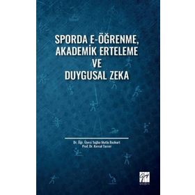 Sporda E-Öğrenme, Akademik Erteleme ve Duygusal Zeka Kemal Tamer Tuğba Mutlu Bozkurt