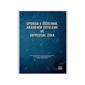 Sporda E-Öğrenme, Akademik Erteleme ve Duygusal Zeka Kemal Tamer Tuğba Mutlu Bozkurt