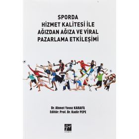 Sporda Hizmet Kalitesi İle Ağızdan Ağıza ve Viral Pazarlama Etkileşimi - Ahmet Yavuz Karanfil