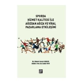 Sporda Hizmet Kalitesi İle Ağızdan Ağıza ve Viral Pazarlama Etkileşimi - Ahmet Yavuz Karanfil