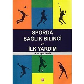 Sporda Sağlık Bilinci ve İlk Yardım - Oğuz Kanbir