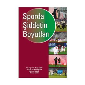 Sporda Şiddetin Boyutları - Mehmet Şahin Mehmet Yılmaz Öğrt. Gör. H. Murat Şahin Kenan Şebin ogrt h murat sahin