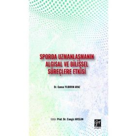 Sporda Uzmanlaşmanın Algısal ve Bilişsel Süreçlere Etkisi - Gamze Yıldırım Araz