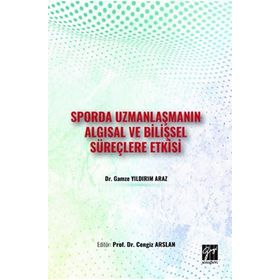Sporda Uzmanlaşmanın Algısal ve Bilişsel Süreçlere Etkisi - Gamze Yıldırım Araz