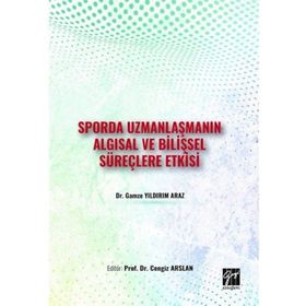 Sporda Uzmanlaşmanın Algısal ve Bilişsel Süreçlere Etkisi - Gamze Yıldırım Araz