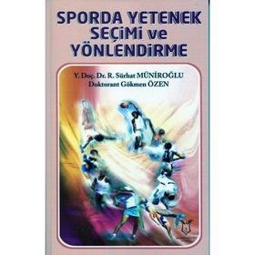 Sporda Yetenek Seçimi ve Yönlendirme Gökmen Özen-Sürhat Müniroğlu