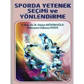 Sporda Yetenek Seçimi ve Yönlendirme Gökmen Özen-Sürhat Müniroğlu