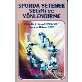 Sporda Yetenek Seçimi ve Yönlendirme Gökmen Özen-Sürhat Müniroğlu