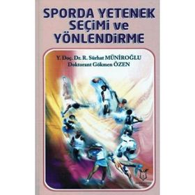Sporda Yetenek Seçimi ve Yönlendirme Gökmen Özen-Sürhat Müniroğlu