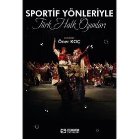 Sportif Yönleriyle Türk Halk Oyunları Öner Koç