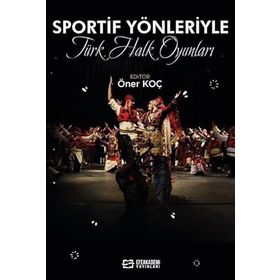 Sportif Yönleriyle Türk Halk Oyunları Öner Koç