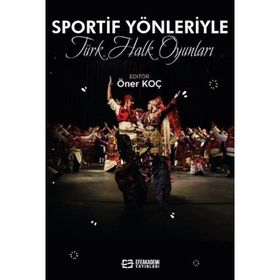 Sportif Yönleriyle Türk Halk Oyunları Öner Koç