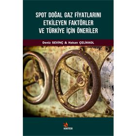 Spot Doğal Gaz Fiyatlarını Etkileyen Faktörler Ve Türkiye İçin Öneriler - Deniz Sevinç