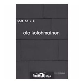 SPOT ON 1: KURGUSAL GERÇEKLER - OLA KOLEHMAINEN