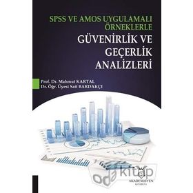 SPSS ve Amos Uygulamalı Örneklerle Güvenirlik ve Geçerlik Analizleri - Kolektif