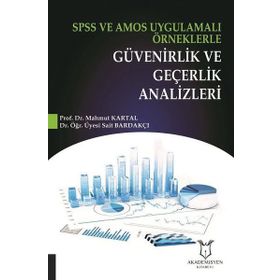 SPSS ve Amos Uygulamalı Örneklerle Güvenirlik ve Geçerlik Analizleri - Kolektif