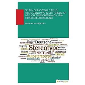 Spuren Der Soziokul Turellen Weldaastellung In Den Türkischen Deutschlehrbüchern Nach 1940 Stereotypenforschung - Mehmet Ali Başaran