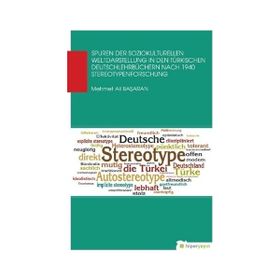 Spuren Der Soziokul Turellen Weldaastellung In Den Türkischen Deutschlehrbüchern Nach 1940 Stereotypenforschung - Mehmet Ali Başaran