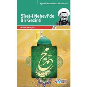 SÎRET-I NEBEVÎ'DE BIR GEZINTI - AYETULLAH MURTAZA MUTAHHARÎ