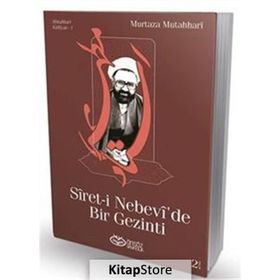 SÎRET-I NEBEVÎ'DE BIR GEZINTI - AYETULLAH MURTAZA MUTAHHARÎ
