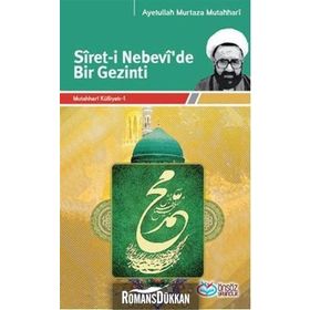 SÎRET-I NEBEVÎ'DE BIR GEZINTI - AYETULLAH MURTAZA MUTAHHARÎ