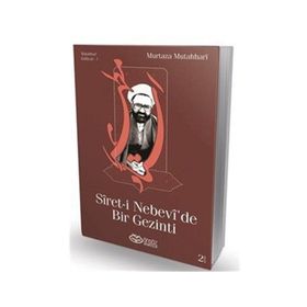 SÎRET-I NEBEVÎ'DE BIR GEZINTI - AYETULLAH MURTAZA MUTAHHARÎ
