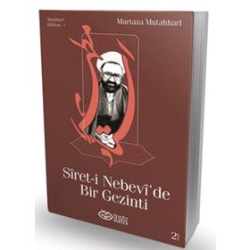 SÎRET-I NEBEVÎ'DE BIR GEZINTI - AYETULLAH MURTAZA MUTAHHARÎ