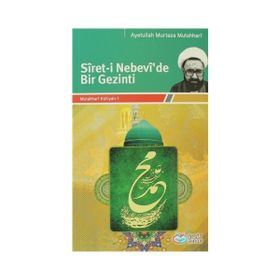 SÎRET-I NEBEVÎ'DE BIR GEZINTI - AYETULLAH MURTAZA MUTAHHARÎ