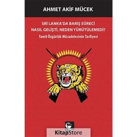 Sri Lanka’da Barış Süreci Nasıl Gelişti, Neden Yürütülemedi? - Ahmet Akif Mücek