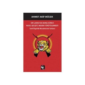 Sri Lanka’da Barış Süreci Nasıl Gelişti, Neden Yürütülemedi? - Ahmet Akif Mücek