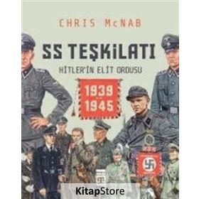 SS Teşkilatı: Hitlerin Elit Ordusu (1939-1945) / Chris Mcnab