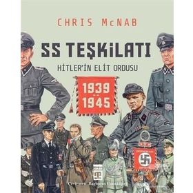 SS Teşkilatı: Hitlerin Elit Ordusu (1939-1945) / Chris Mcnab