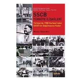 SSCB BELGELERINDE SSCB-TÜRKİYE YAKIN TARIHI TÜRKİYEDE 1980 DARBESINDEN SSCBNIN DAĞILMASINA KADAR - MUSA QASIMLI