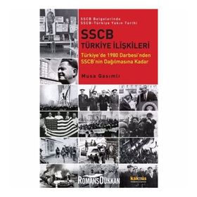 SSCB BELGELERINDE SSCB-TÜRKİYE YAKIN TARIHI TÜRKİYEDE 1980 DARBESINDEN SSCBNIN DAĞILMASINA KADAR - MUSA QASIMLI