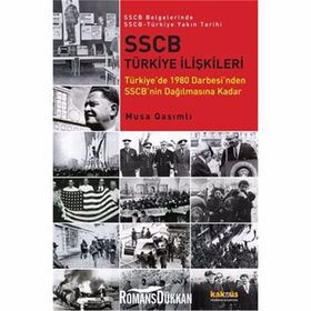 SSCB BELGELERINDE SSCB-TÜRKİYE YAKIN TARIHI TÜRKİYEDE 1980 DARBESINDEN SSCBNIN DAĞILMASINA KADAR - MUSA QASIMLI